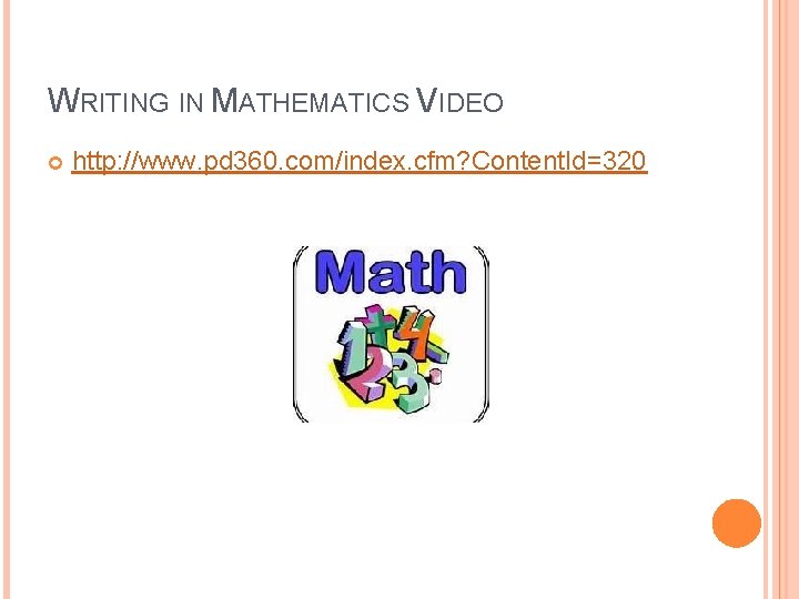 WRITING IN MATHEMATICS VIDEO http: //www. pd 360. com/index. cfm? Content. Id=320 