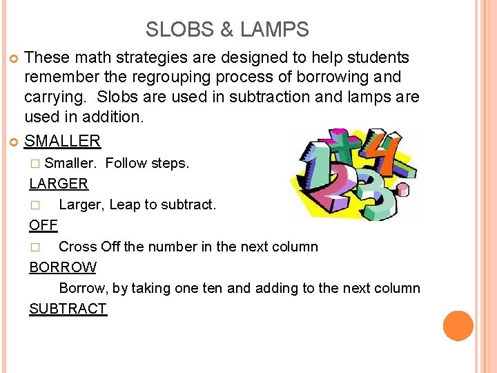 SLOBS & LAMPS These math strategies are designed to help students remember the regrouping