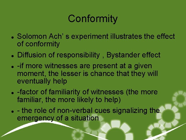 Conformity Solomon Ach’ s experiment illustrates the effect of conformity Diffusion of responsibility ,