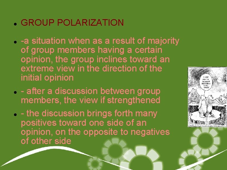  GROUP POLARIZATION -a situation when as a result of majority of group members