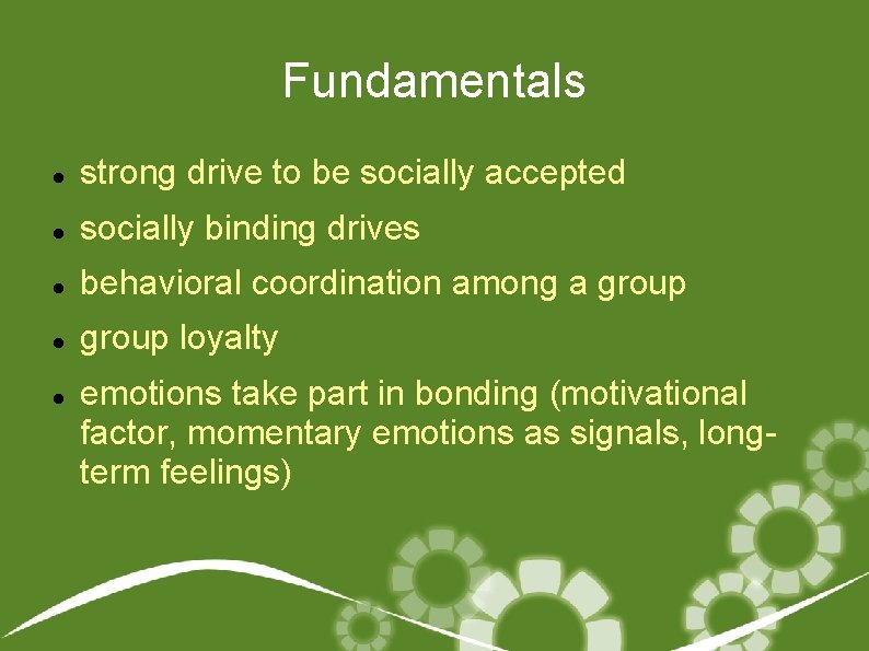 Fundamentals strong drive to be socially accepted socially binding drives behavioral coordination among a