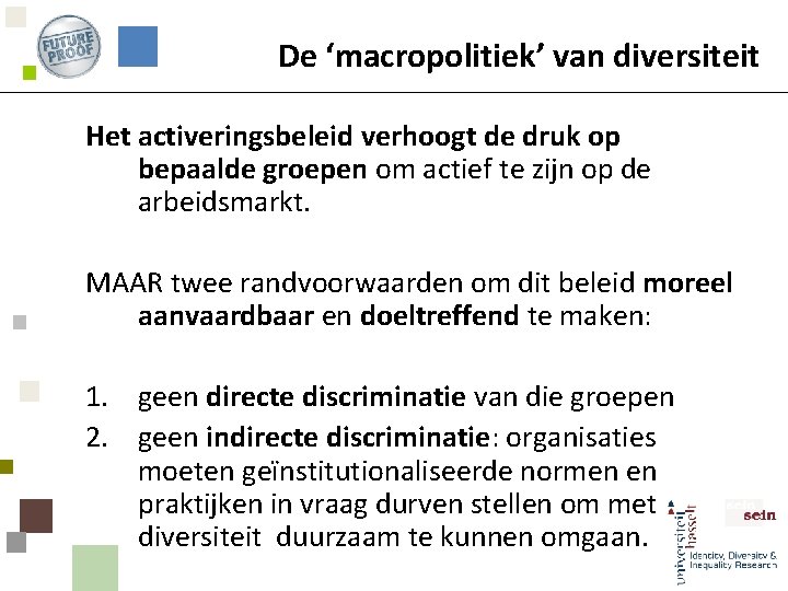 De ‘macropolitiek’ van diversiteit Het activeringsbeleid verhoogt de druk op bepaalde groepen om actief