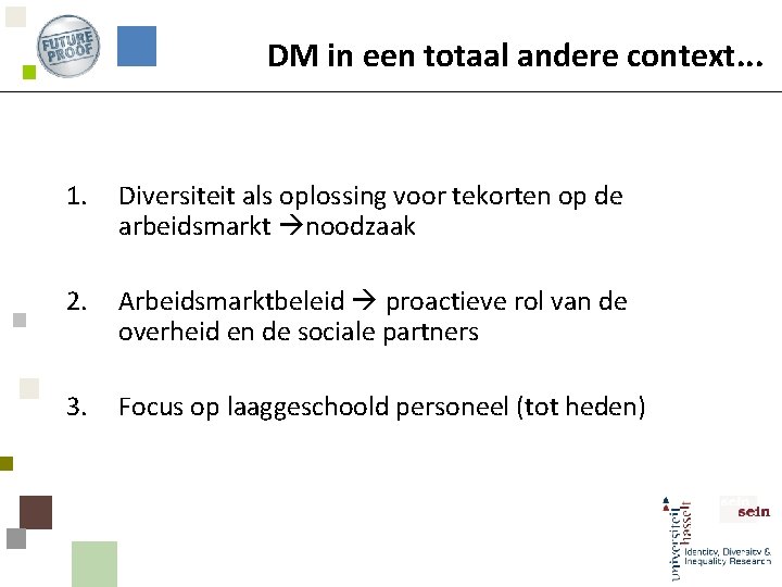 DM in een totaal andere context. . . 1. Diversiteit als oplossing voor tekorten