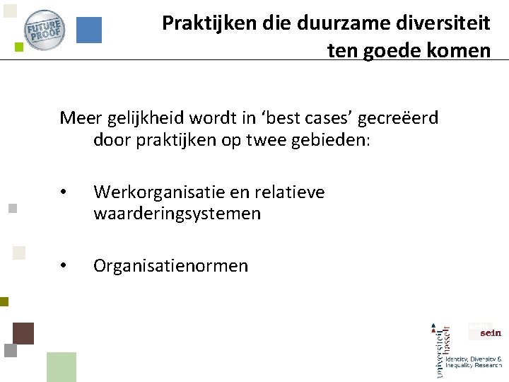 Praktijken die duurzame diversiteit ten goede komen Meer gelijkheid wordt in ‘best cases’ gecreëerd