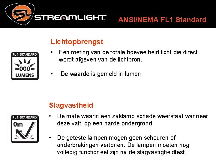 ANSI/NEMA FL 1 Standard Lichtopbrengst • Een meting van de totale hoeveelheid licht die