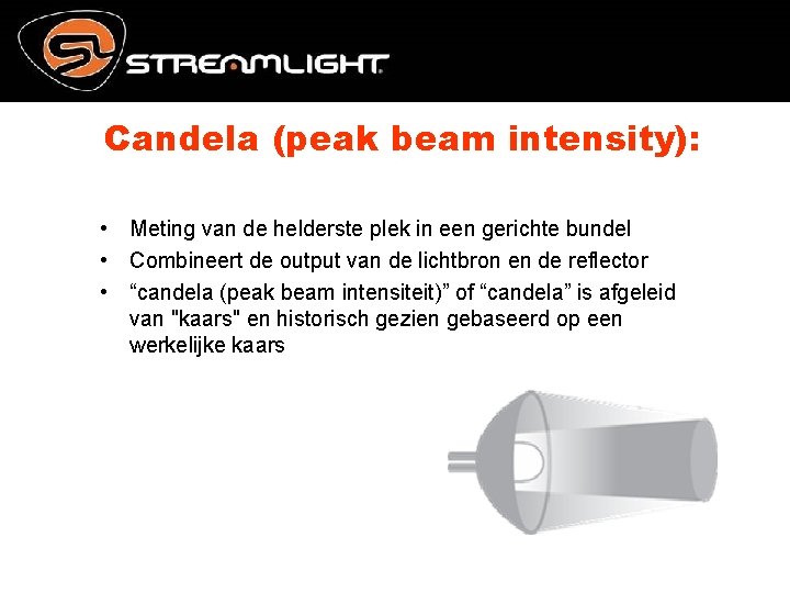 Candela (peak beam intensity): • Meting van de helderste plek in een gerichte bundel