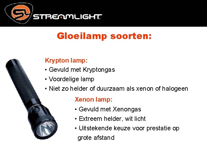 Gloeilamp soorten: Krypton lamp: • Gevuld met Kryptongas • Voordelige lamp • Niet zo