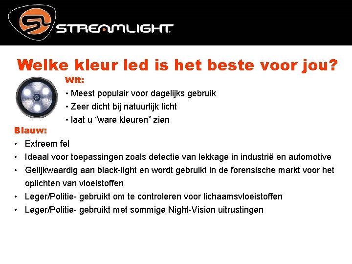 Welke kleur led is het beste voor jou? Wit: • Meest populair voor dagelijks