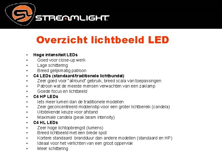 Overzicht lichtbeeld LED • • • • • Hoge intensiteit LEDs Goed voor close-up