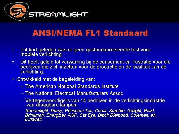 ANSI/NEMA FL 1 Standaard Tot kort geleden was er geen gestandaardiseerde test voor mobiele