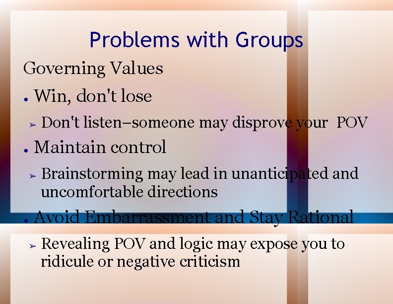 Problems with Groups Governing Values ● Win, don't lose ➢ ● Maintain control ➢