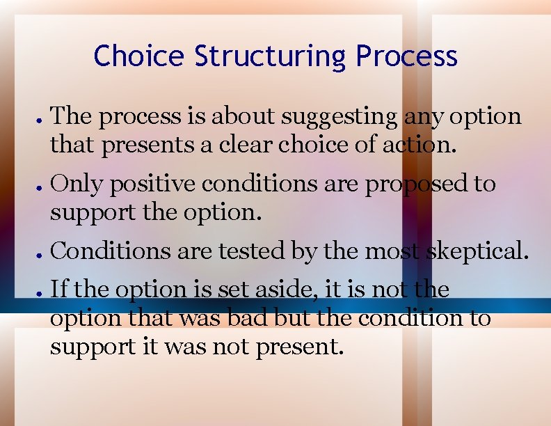 Choice Structuring Process ● ● The process is about suggesting any option that presents