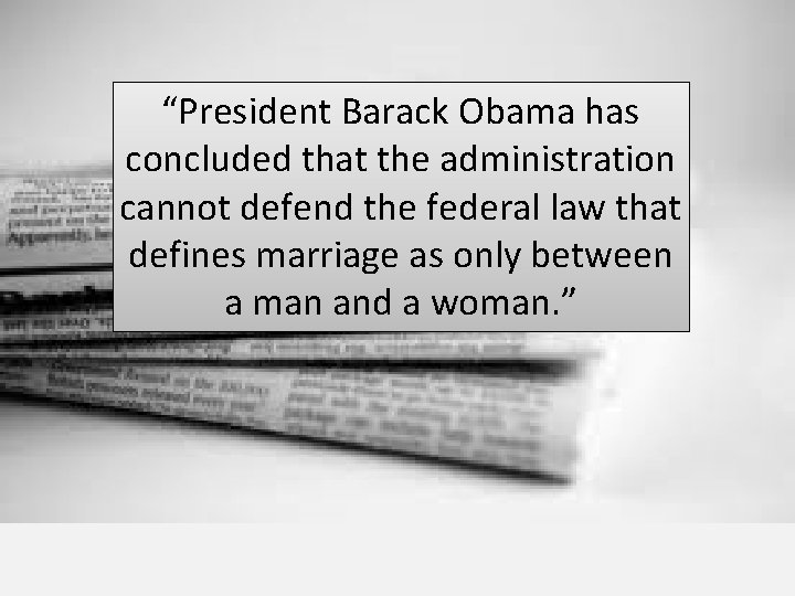 “President Barack Obama has concluded that the administration cannot defend the federal law that