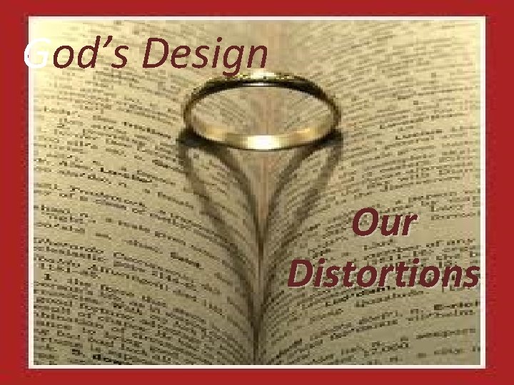 God’s Design Our Distortions 