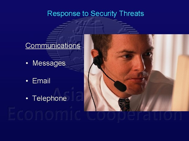 Response to Security Threats Communications • Messages • Email • Telephone 