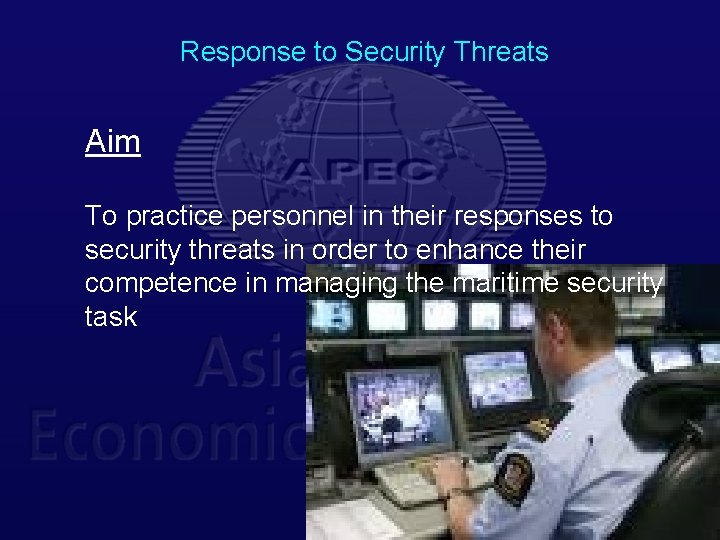 Response to Security Threats Aim To practice personnel in their responses to security threats