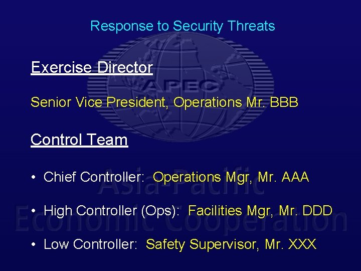 Response to Security Threats Exercise Director Senior Vice President, Operations Mr. BBB Control Team