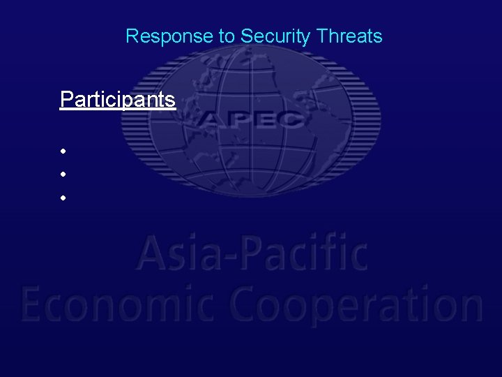 Response to Security Threats Participants • • • 