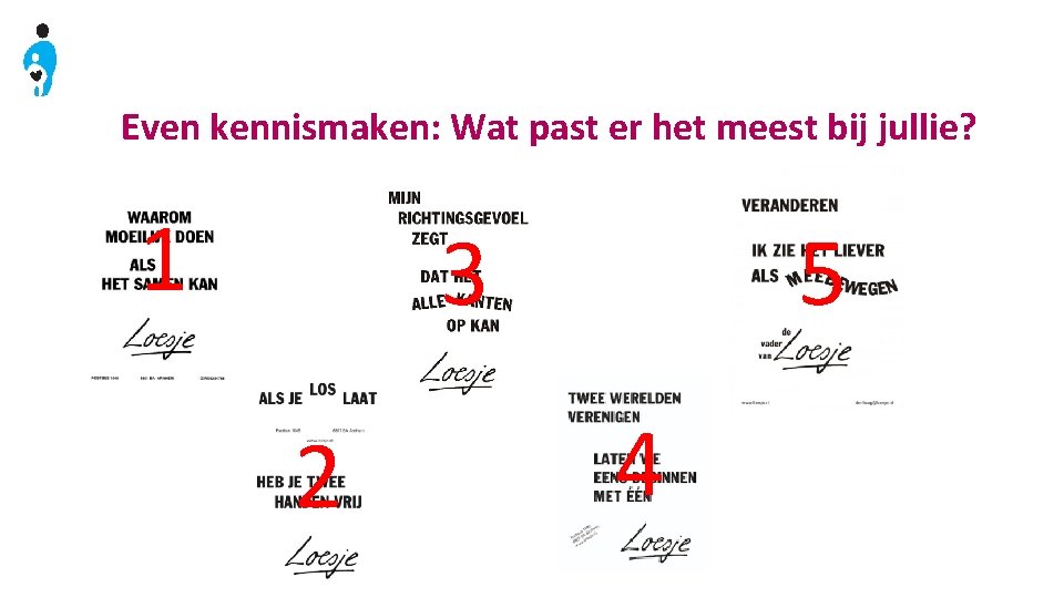 Even kennismaken: Wat past er het meest bij jullie? 1 3 2 5 4