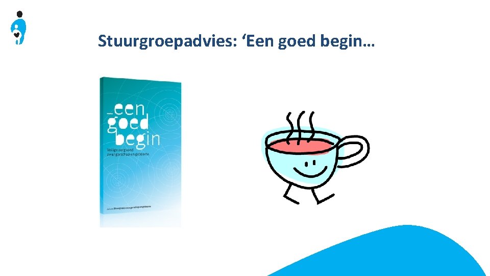 Stuurgroepadvies: ‘Een goed begin… 