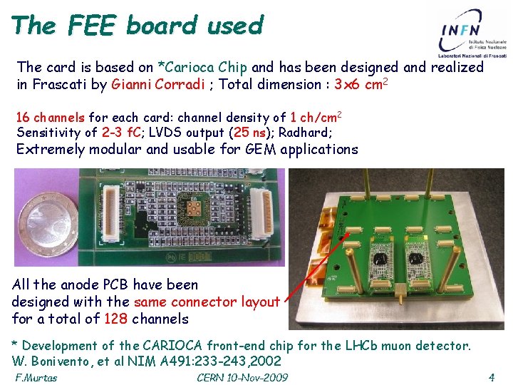 The FEE board used The card is based on *Carioca Chip and has been