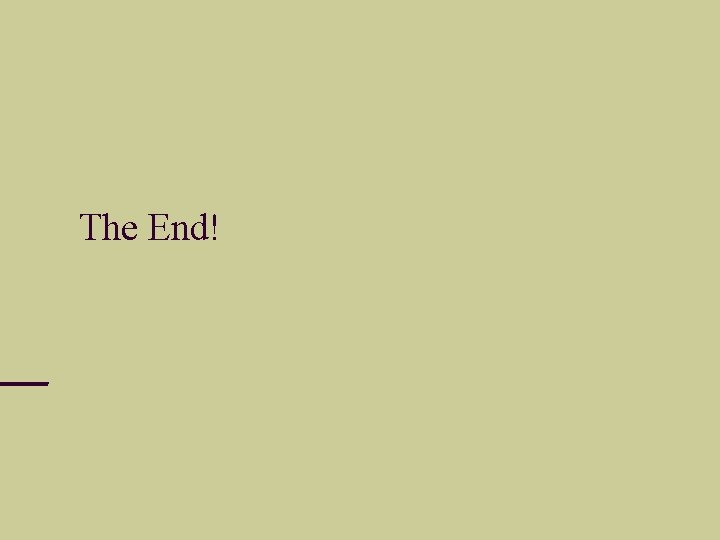 The End! The End!