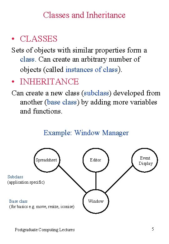 Classes and Inheritance • CLASSES Sets of objects with similar properties form a class.