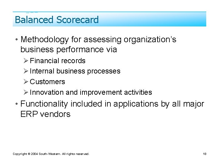 Balanced Scorecard • Methodology for assessing organization’s business performance via Ø Financial records Ø