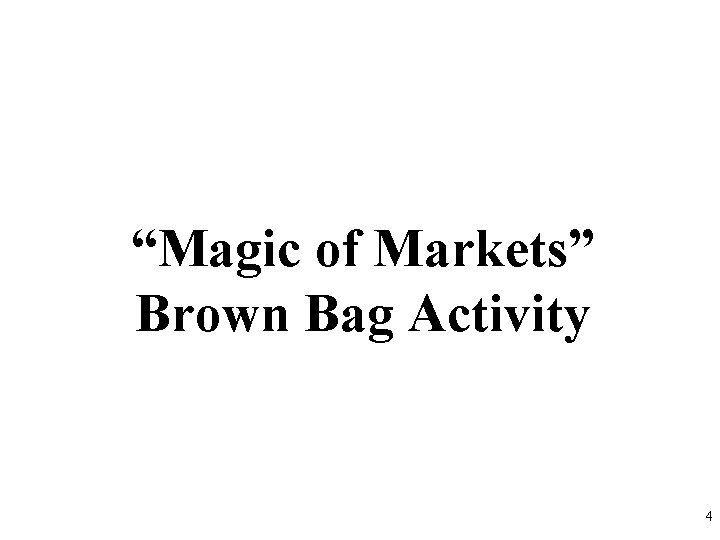 “Magic of Markets” Brown Bag Activity 4 