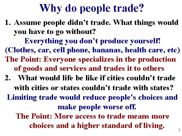 Why do people trade? 1. Assume people didn’t trade. What things would you have