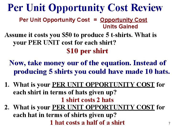 Per Unit Opportunity Cost Review Per Unit Opportunity Cost = Opportunity Cost Units Gained