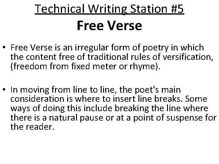 Technical Writing Station #5 Free Verse • Free Verse is an irregular form of