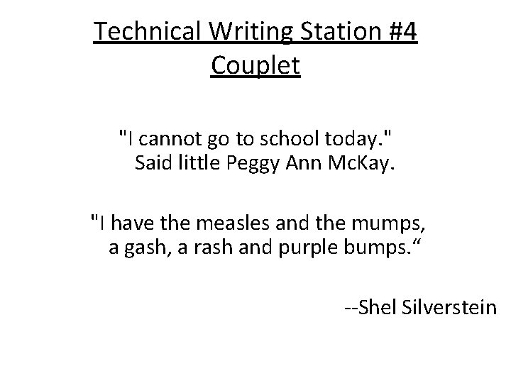 Technical Writing Station #4 Couplet "I cannot go to school today. " Said little