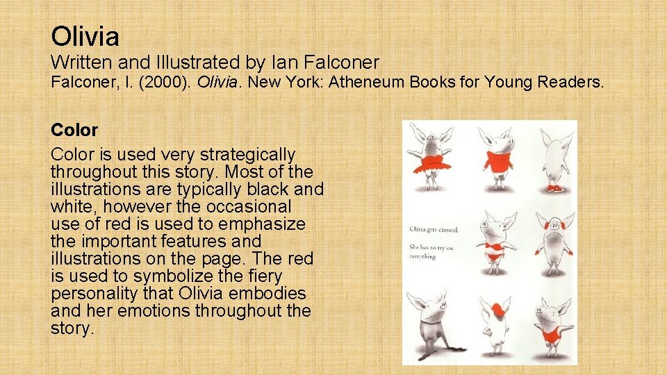 Olivia Written and Illustrated by Ian Falconer, I. (2000). Olivia. New York: Atheneum Books