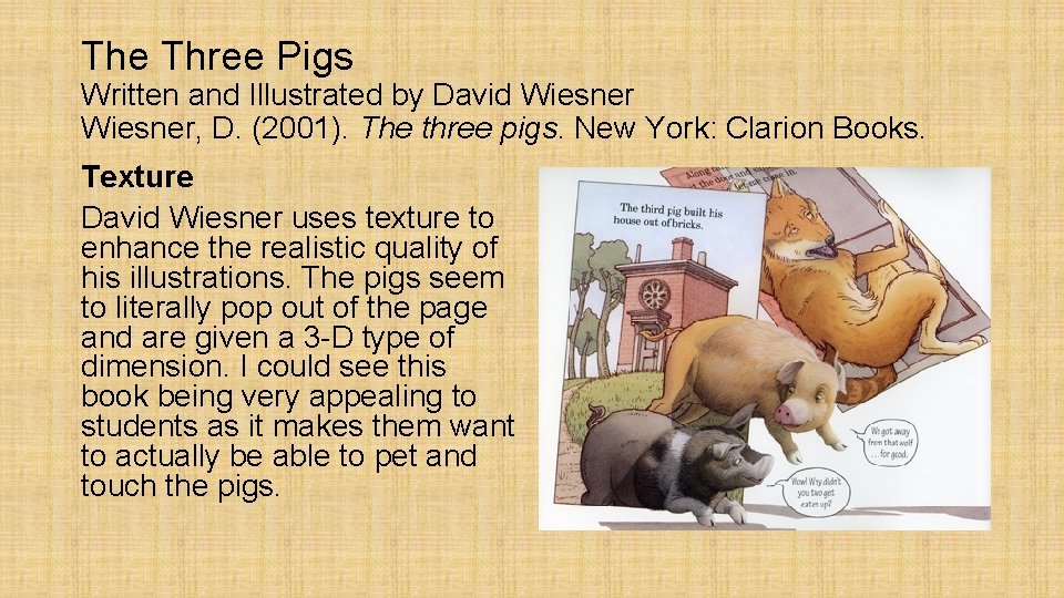 The Three Pigs Written and Illustrated by David Wiesner, D. (2001). The three pigs.