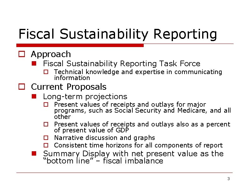 Fiscal Sustainability Reporting o Approach n Fiscal Sustainability Reporting Task Force o Technical knowledge