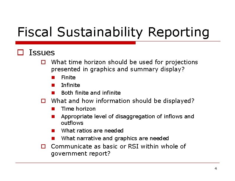 Fiscal Sustainability Reporting o Issues o What time horizon should be used for projections