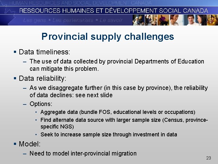 Provincial supply challenges § Data timeliness: – The use of data collected by provincial