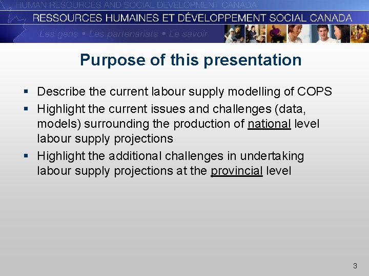 Purpose of this presentation § Describe the current labour supply modelling of COPS §