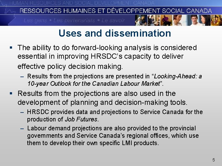 Uses and dissemination § The ability to do forward-looking analysis is considered essential in