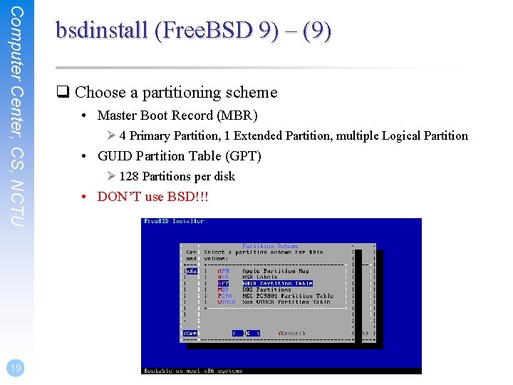 Computer Center, CS, NCTU 19 bsdinstall (Free. BSD 9) – (9) q Choose a