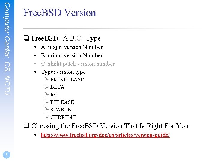 Computer Center, CS, NCTU Free. BSD Version q Free. BSD–A. B. C–Type • •