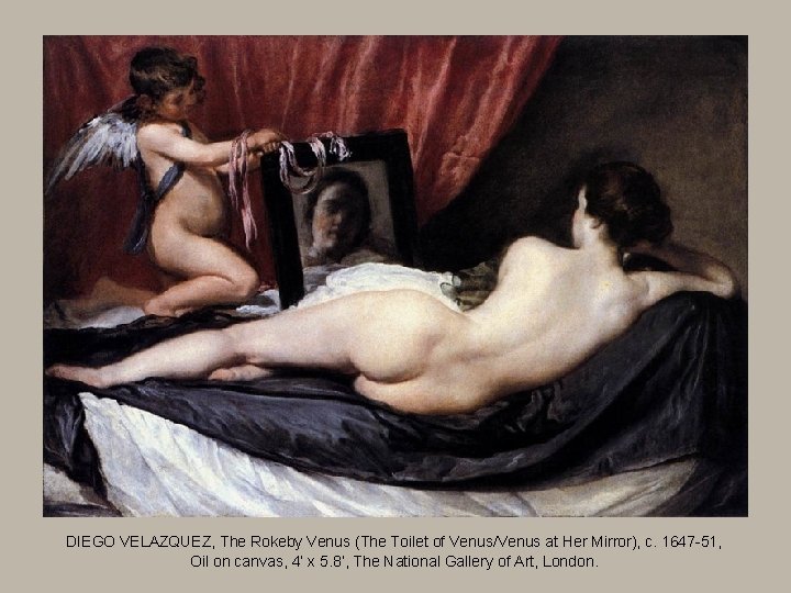 DIEGO VELAZQUEZ, The Rokeby Venus (The Toilet of Venus/Venus at Her Mirror), c. 1647