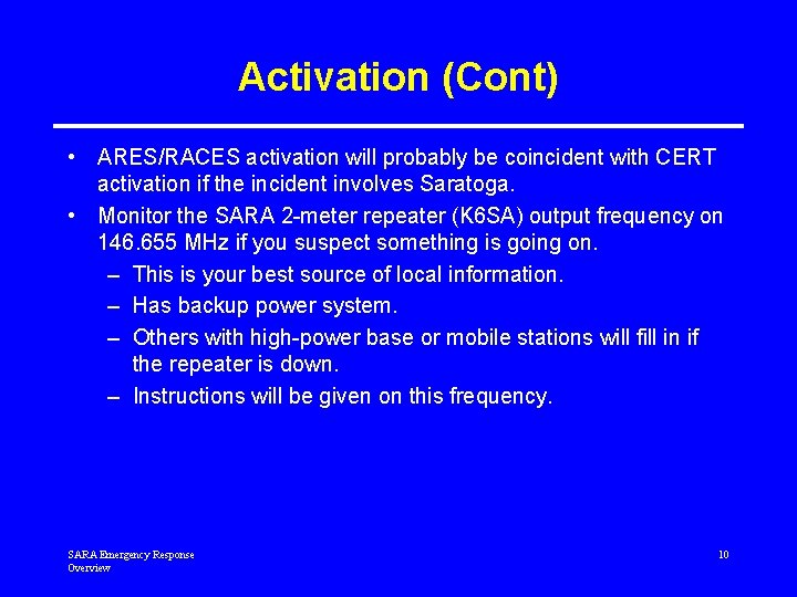 Activation (Cont) • ARES/RACES activation will probably be coincident with CERT activation if the