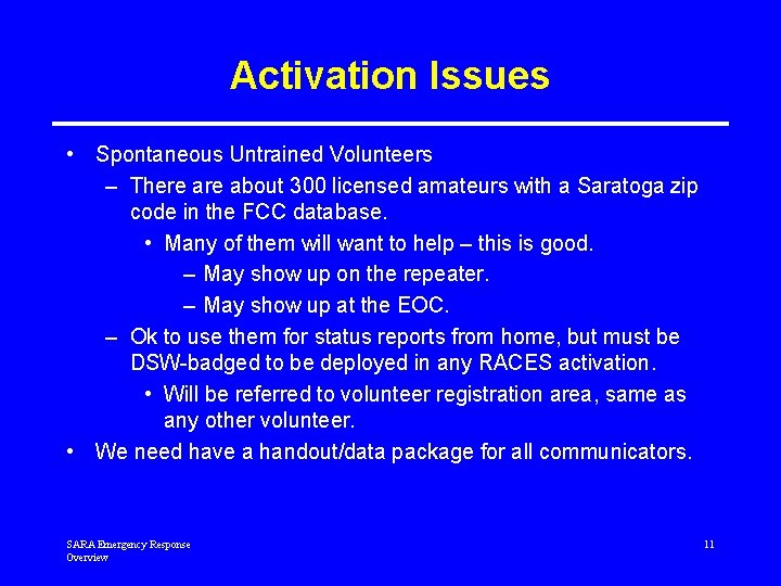 Activation Issues • Spontaneous Untrained Volunteers – There about 300 licensed amateurs with a