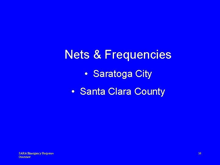 Nets & Frequencies • Saratoga City • Santa Clara County SARA Emergency Response Overview