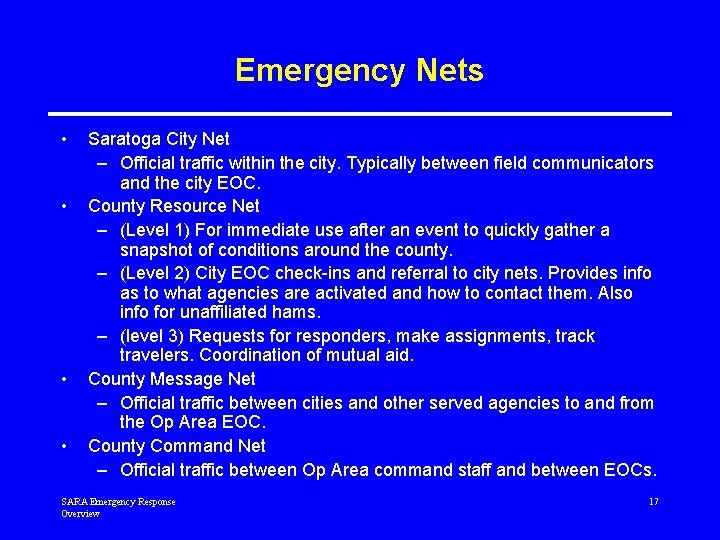 Emergency Nets • • Saratoga City Net – Official traffic within the city. Typically