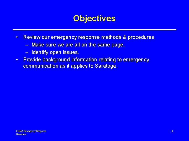 Objectives • Review our emergency response methods & procedures. – Make sure we are