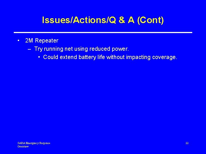 Issues/Actions/Q & A (Cont) • 2 M Repeater – Try running net using reduced