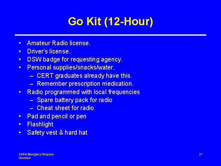 Go Kit (12 -Hour) • • Amateur Radio license. Driver’s license. DSW badge for